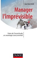 Manager l'imprévisible - Faire de l'incertitude un avantage concurrentiel - Prix DCF du Livre - 2013: Faire de l'incertitude un avantage concurrentiel 2100587633 Book Cover