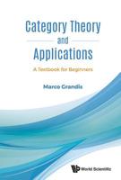 Category Theory And Applications: A Textbook For Beginners 9813231068 Book Cover