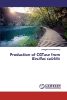 Production of CGTase from Bacillus subtilis 6202556099 Book Cover