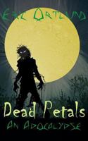 Dead Petals - An Apocalypse 1908824298 Book Cover