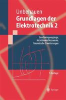 Grundlagen Der Elektrotechnik 2: Einschwingvorg Nge, Nichtlineare Netzwerke, Theoretische Erweiterungen 3540660186 Book Cover