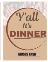 Y’ALL, IT’S DINNER TIME: SIMPLE RECIPES FOR EVERYDAY LIFE B0FKZRKMQ2 Book Cover