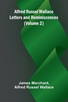 Alfred Russel Wallace: Letters and Reminiscences (Volume 2) 936638594X Book Cover