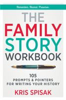 The Family Story Workbook : 105 Prompts & Pointers for Writing Your History 1734452439 Book Cover