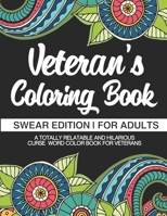 Veteran's Coloring Book | Swear Edition | For Adults | A Totally Relatable & Hilarious Curse Word Color Book For Veterans: Gifts For Veterans 1711878537 Book Cover