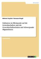 Exklusion im Blickpunkt auf die Gewerkschaften und die Gewerkschaftsschulen mit Schwerpunkt MigrantInnen 3640991869 Book Cover