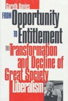 From Opportunity to Entitlement: The Transformation and Decline of Great Society Liberalism 0700609946 Book Cover