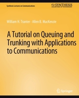 A Tutorial on Queuing and Trunking with Applications to Communications 3031005511 Book Cover