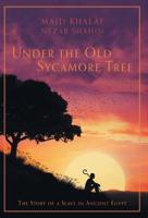 Under the Old Sycamore Tree: The Story of a Slave in Ancient Egypt 1525539884 Book Cover