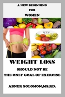 A New Beginning for Women: Weight Loss Should Not Be the Only Goal of Exercise B096LWMS3P Book Cover