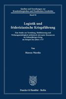 Logistik und friderizianische Kriegsführung. 3428153715 Book Cover