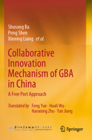 Collaborative Innovation Mechanism of GBA in China: A Free Port Approach 9811922500 Book Cover