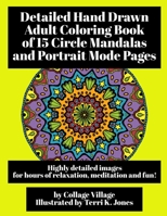 Detailed Hand Drawn Adult Coloring Book of 15 Circle Mandalas and Portrait Mode Pages: Highly detailed images for hours of relaxation, meditation and fun! (Intricate Adult Coloring Books) 1089059248 Book Cover