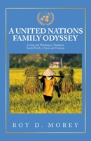 A United Nations Family Odyssey: Living and Working in Thailand, South Pacific, China and Vietnam 1663249709 Book Cover