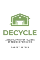 Decycle: A New Way to Stop Millions of Tonnes of Emissions 0228894441 Book Cover