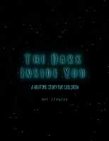 The Dark Inside You: A Bedtime Story for Children B0CLDSFVQ8 Book Cover