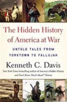 The Hidden History of America at War: Untold Tales from Yorktown to Fallujah 140132410X Book Cover