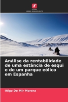 Análise da rentabilidade de uma estância de esqui e de um parque eólico em Espanha (Portuguese Edition) 6208234816 Book Cover