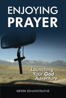 Enjoying Prayer: Launching Your God Adventure 0557283108 Book Cover