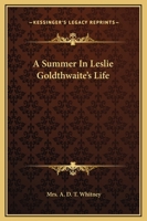 A Summer in Leslie Goldthwaite's Life 1018880712 Book Cover