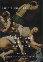A History of the Church, Volume I: The Church and the World in Which It Was Founded 1952826837 Book Cover