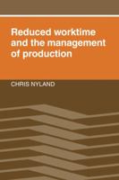 Reduced Worktime and the Management of Production 0521022827 Book Cover