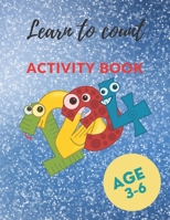 Learn to count Activity book: 30 Activity pages for kids, Count to 9 in English for Children (with Fun Pictures), AGE 3-6, 30 PAGES (8.5 * 11), Colo B08T4DGCH4 Book Cover