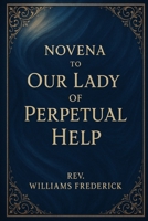 Novena to Our Lady of Perpetual Help B0FP21R87H Book Cover