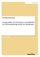 Going Public ALS Innovatives Geschaftsfeld Im Firmenkundengeschaft Der Sparkassen 3867462577 Book Cover