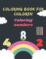 Coloring book for children Coloring numbers: Children's Coloring Books Activity Books B0892HW3PX Book Cover