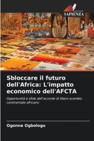 Sbloccare il futuro dell'Africa: L'impatto economico dell'AFCTA (Italian Edition) 6208222176 Book Cover