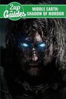 Middle Earth: Shadow of Mordor Strategy Guide & Game Walkthrough - Cheats, Tips, Tricks, and More! 1975722418 Book Cover