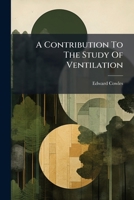 A Contribution To The Study Of Ventilation 1246462656 Book Cover