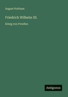 Friedrich Wilhelm III.: König von Preußen 3386428800 Book Cover