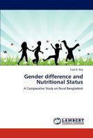 Gender difference and Nutritional Status: A Comparative Study on Rural Bangladesh 3846509655 Book Cover