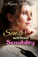 Sense Without Sensibility : A Modern Sense and Sensibilty Retelling 1074858077 Book Cover