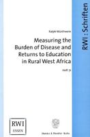 Measuring the Burden of Disease and Returns to Education in Rural West Africa: The Collection and Analysis of Mortality, Morbidity, and Socio-Economic 3428113284 Book Cover