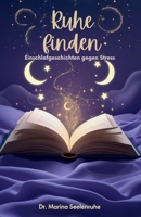 Ruhe finden: Einschlafgeschichten gegen Stress (German Edition) B0FF3NSF3S Book Cover
