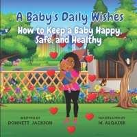 A Baby's Daily Wishes: How to keep a Baby Happy, Safe, and Healthy 1738758206 Book Cover