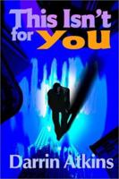 This Isn't for You 0595140734 Book Cover