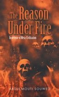 The Reason Under Fire: In Defense of Meta-Civilization 1543772587 Book Cover