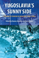 Yugoslavia's Sunny Side: A History Of Tourism In Socialism (1950 1980) 9639776696 Book Cover