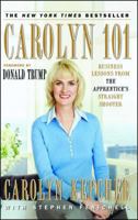 Carolyn 101: Business Lessons from The Apprentice's Straight Shooter 0743270223 Book Cover