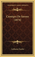 Croniqve De Savoye (1874) 1168129788 Book Cover