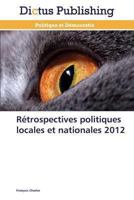 Rétrospectives Politiques Locales Et Nationales 2012 3847386026 Book Cover