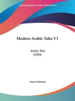 Modern Arabic Tales V1: Arabic Text (1905) 1437107559 Book Cover