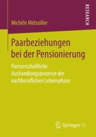 Paarbeziehungen bei der Pensionierung: Partnerschaftliche Aushandlungsprozesse der nachberuflichen Lebensphase 365818678X Book Cover