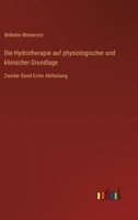 Die Hydrotherapie auf physiologischer und klinischer Grundlage: Zweiter Band Erste Abtheilung 336864209X Book Cover