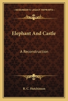 Elephant and Castle: A Reconstruction 0548451680 Book Cover