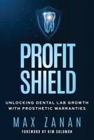 Profit Shield: Unlocking Dental Lab Growth with Prosthetic Warranties B0DQXXTPX8 Book Cover